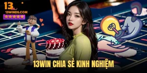 13win chia sẻ kinh nghiệm giải trí