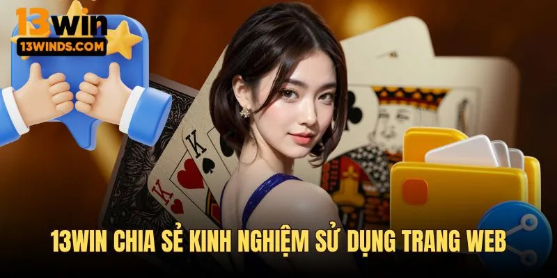 13Win chia sẻ kinh nghiệm giải trí hiệu quả