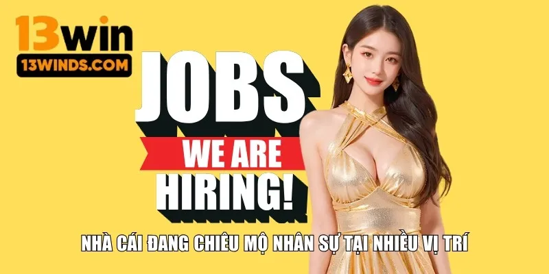 Thông tin nhà cái 13win tuyển dụng